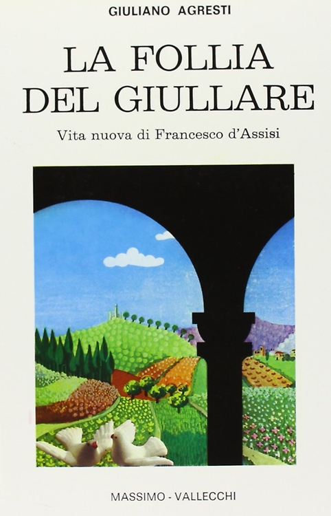 9788870308952-La follia del giullare. Vita nuova di Francesco d'Assisi.