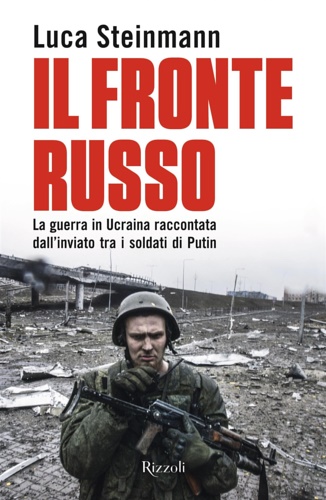 9788817181136-Il fronte russo. La guerra in Ucraina raccontata dall'inviato tra i soldati di P