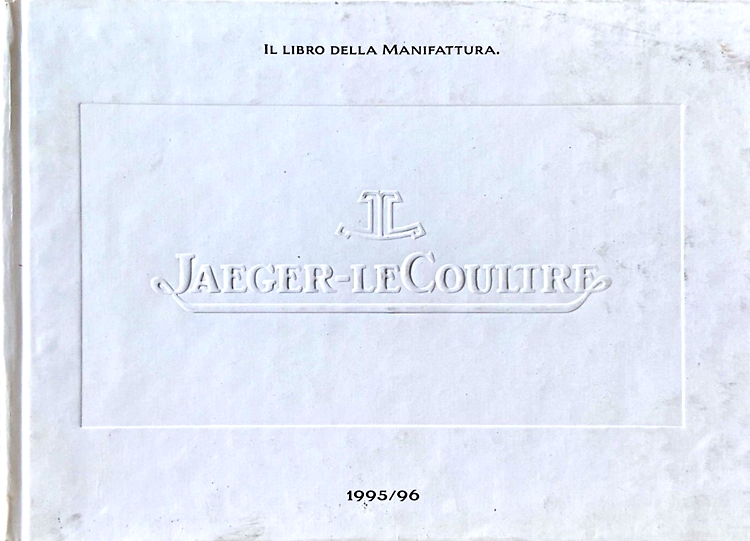 Jaeger Lecoultre Il libro della Manifattura. 1995-1996.