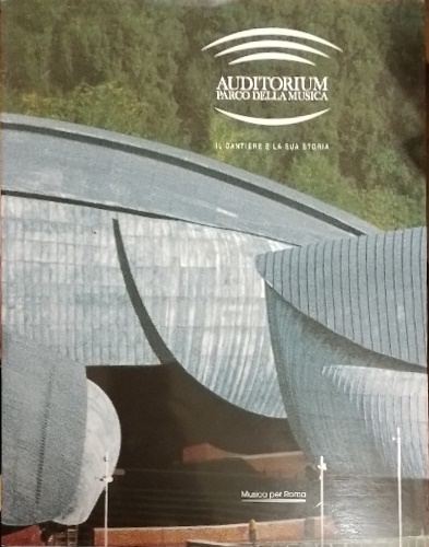 9788890098048-Il cantiere e la sua storia. Auditorium parco della musica.