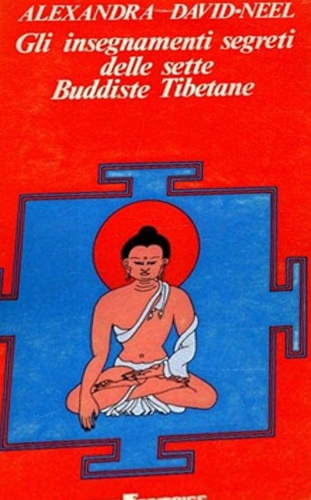 Gli insegnamenti segreti delle sette Buddiste Tibetane.