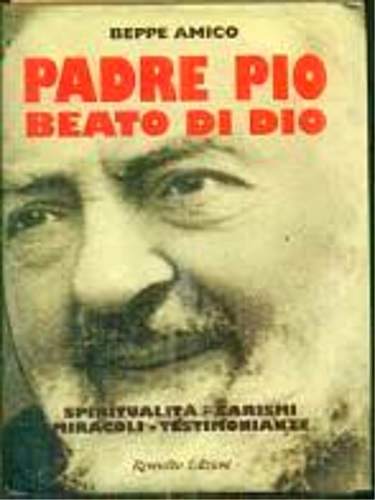 9788879781015-Padre Pio. Beato di Dio. Spiritualità, carismi, miracoli, testimonianze.