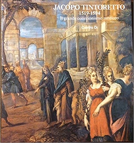 9788870382648-Jacopo Tintoretto 1519-1594. Il grande collezionismo mediceo.
