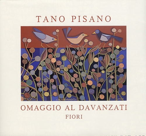 9788890600210-Tano Pisano. Fiori. Omaggio al Davanzati.