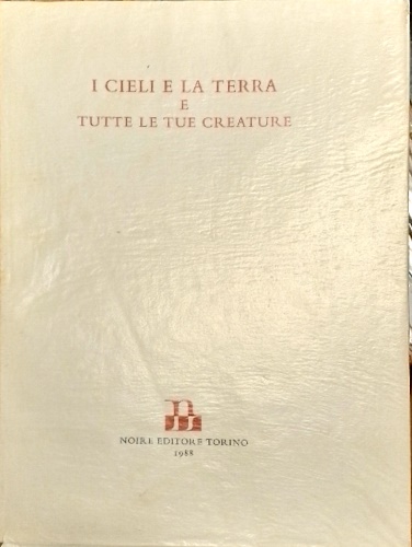 I cieli e la terra e tutte le creature.