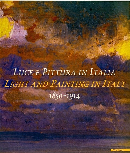 Luce e pittura in Italia 1850-1914.