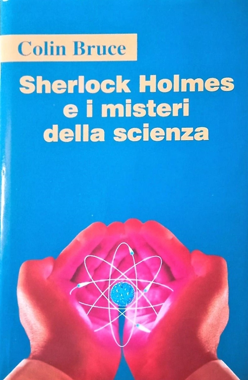 Sherlock Holmes e i misteri della scienza.