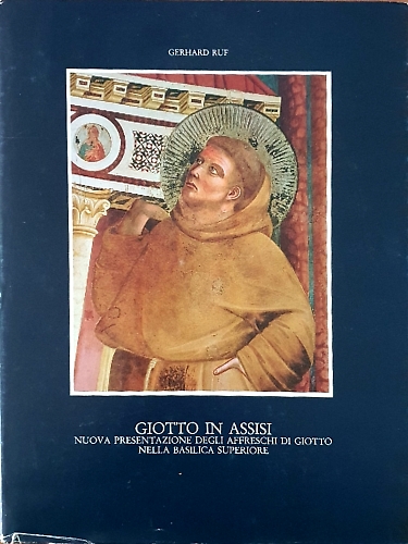 Giotto in assisi. Nuova presentazione degli affreschi di Giotto nella basilica s