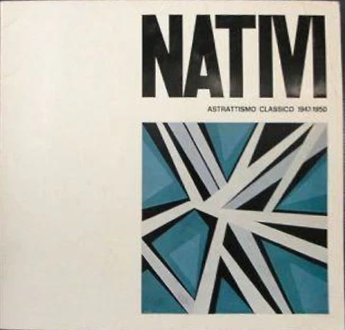 Gualtiero Nativi. Astrattismo classico 1947-50.