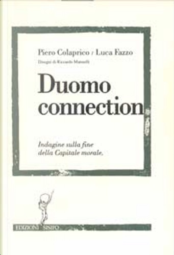 Duomo connection. Indagine sulla fine della Capitale Morale.