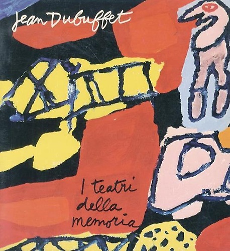 Jean Dubuffet. I teatri della memoria. Opere dal 1974 al 1981.