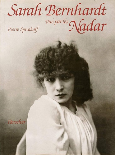 Sarah Bernhardt vue par les Nadar.