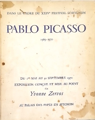 Pablo Picasso 1969-1970. Dans le cadre du XXIV festival d'Avignon. Du 1° mai au