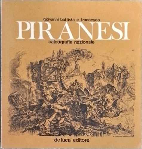 Giovanni Battista e Francesco Piranesi. Calcografia nazionale.