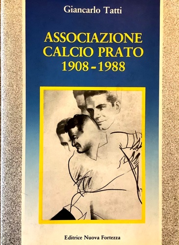 Associazione calcio Prato 1908-1988.
