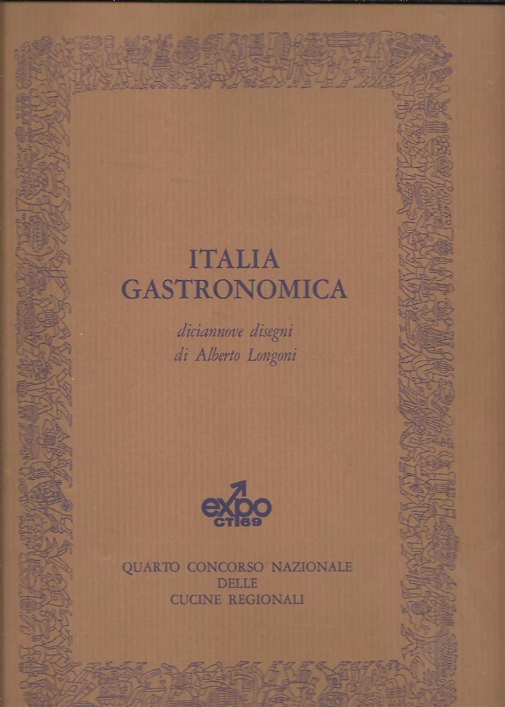 Italia Gastronomica. Diciannove disegni di Alberto Longoni.