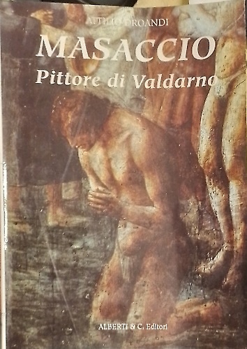 Masaccio. Pittore di Valdarno.