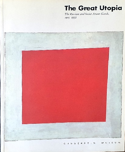 9780892070961-The Great Utopia. The Russian and Soviet Avant-Garde 1915-1932.