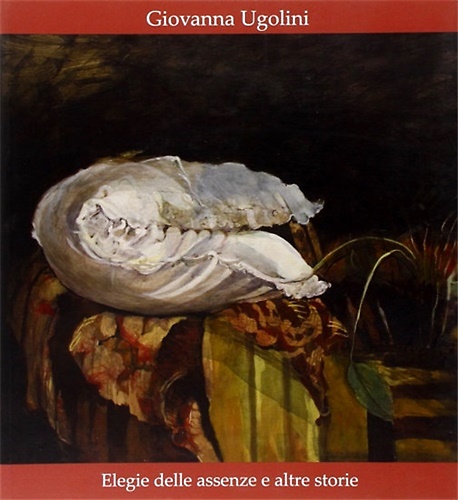 9788887814729-Giovanna Ugolini Elegia delle assenze e altre storie.