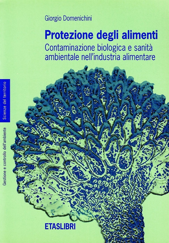 9788845306921-Protezione degli alimenti. Contaminazione biologica e sanità ambientale nell'ind