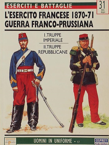 L'esercito francese 1870-71. Guerra Franco-Prussiana. I: Truppe imperiali. II: T