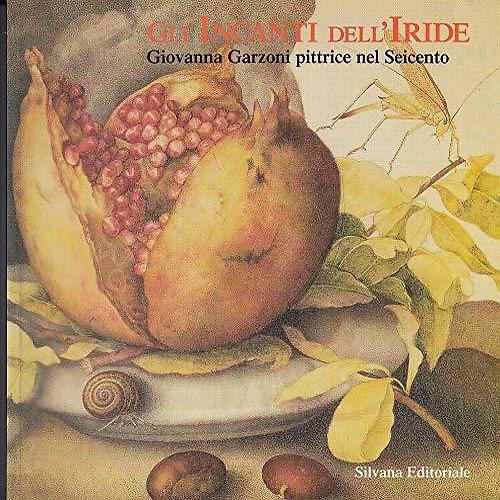9788836605187-Gli Incanti dell'Iride. Giovanna Garzoni pittrice nel Seicento.