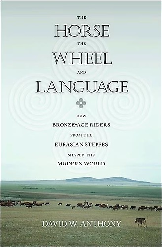 9780691148182-The Horse, the Wheel, and Language: How Bronze-Age Riders from the Eurasian Step