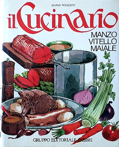Il Cucinario. Vol. 1: Manzo Vitello Maiale.