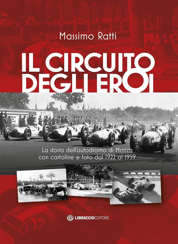 9788885619050-Il circuito degli eroi. La storia dell'autodromo di Monza con cartoline e foto d