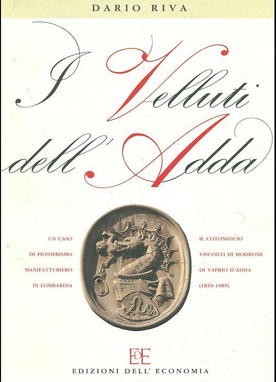 I Velluti dell'Adda. Un caso di pionierismo manifatturiero in Lombardia. Il coto