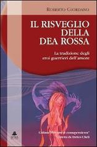 9788872736852-Risveglio della dea rossa. La tradizione degli eroi guerrieri dell'amore.
