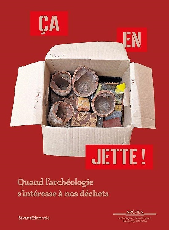 9788836659180-Ça en jette ! : quand l'archéologie s'intéresse à nos déchets.