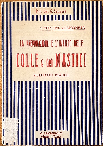 La preparazione e l'impiego delle colle e dei mastici. Ricettario pratico.