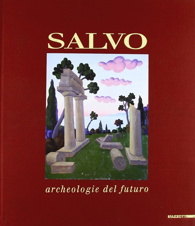 9788820210557-Salvo. Archeologie del futuro. Opere (1972-1992).