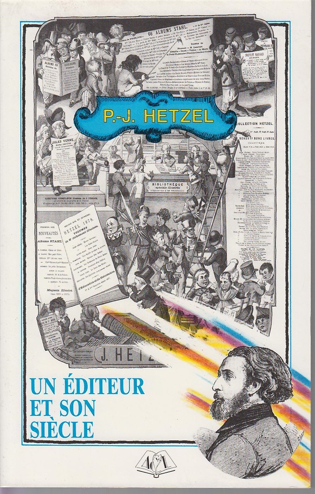 Un e´diteur et son sie`cle : Pierre-Jules Hetzel (1814-1886).