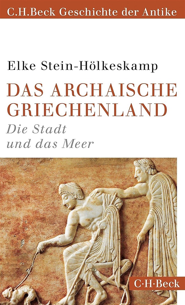 9783406673788-Das archaische Griechenland: Die Stadt und das Meer.
