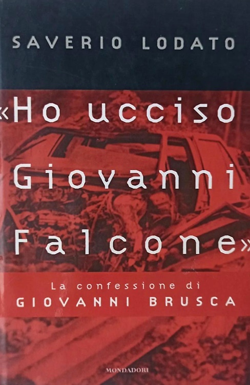 9788804450481-Ho ucciso Giovanni Falcone. La confessione di Giovanni Brusca.