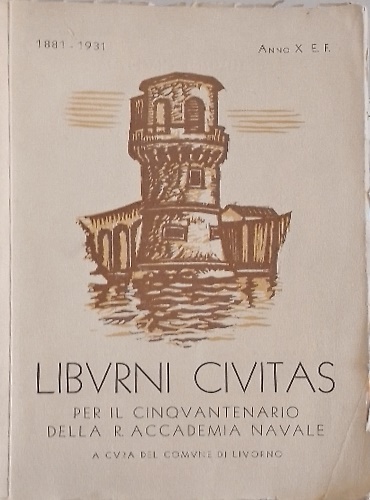 Liburni civitas. Per il cinquantenario della R. Accademia navale.