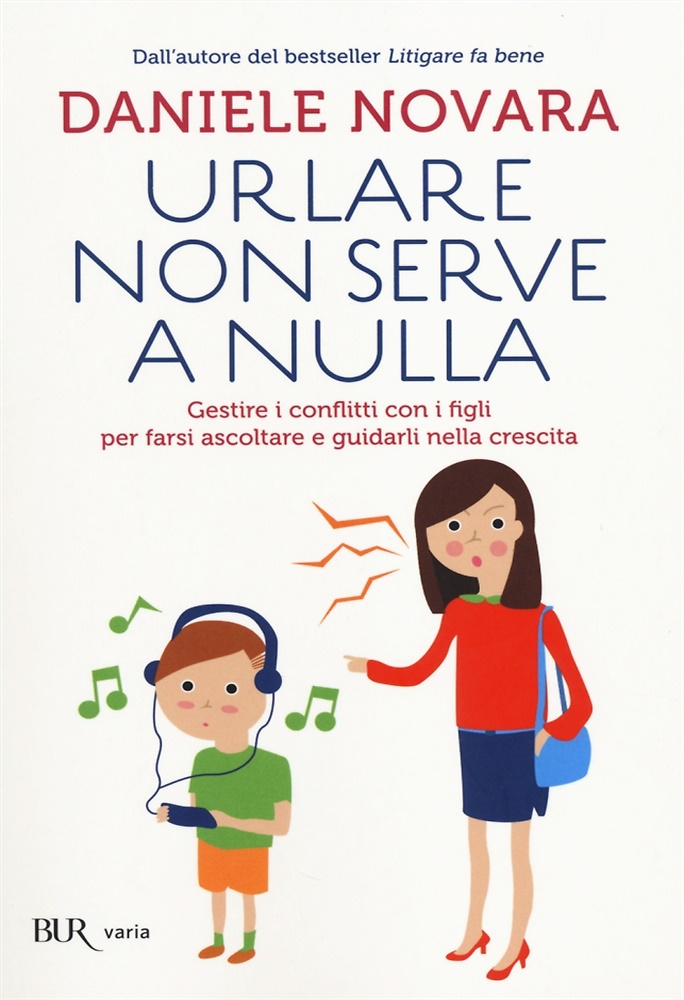 9788817076920-Urlare non serve a nulla. Gestire i conflitti con i figli per farsi ascoltare e