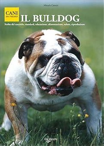 9788841256954-Il Buldog. Scelta del cucciolo, standard,educazione, alimentazione, salute, ripr