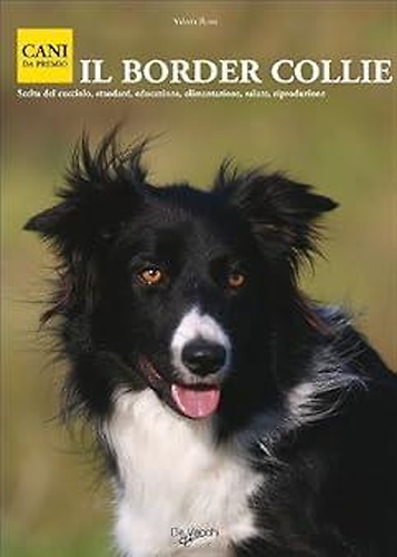 9788841256978-Il border Collie. Scelta del cucciolo, standard,educazione, alimentazione, salut