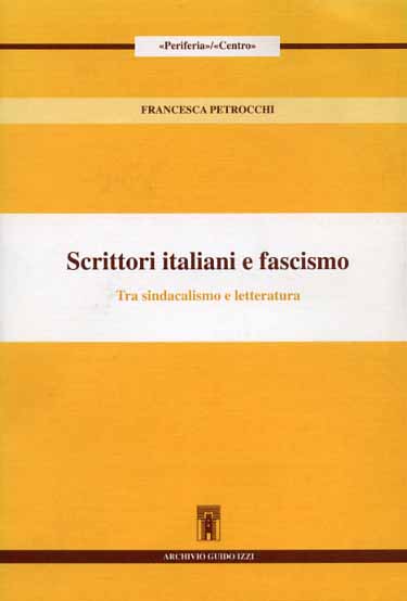 9788885760677-Scrittori italiani e fascismo. Tra sindacalismo e letteratura.