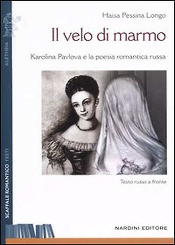 9788840470122-Il velo di marmo. Karolina Pavlova e la poesia romantica russa.