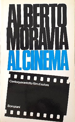 Alberto Moravia al cinema. Centoquarantotto film d'autore.