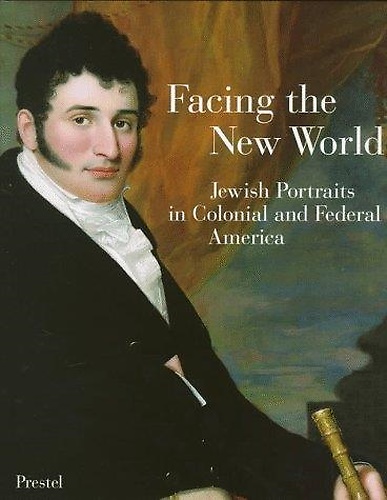 9783791318639-Facing the New World: Jewish Portraits in Colonial and Federal America.