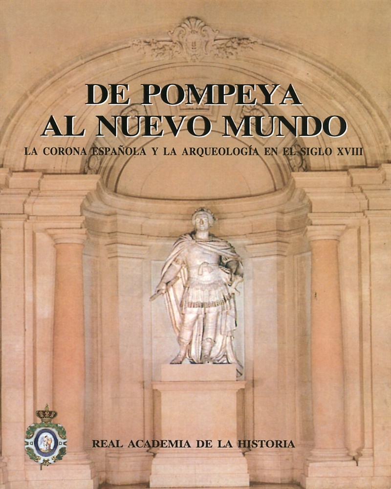 9788415069386-De pompeya al nuevo mundo. La corona española y la arqueología en el siglo XVIII