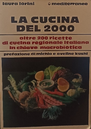 La cucina del 2000. Oltre 200 ricette di cucina regionale italiana in chiave mac
