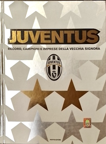 9788804583776-Juventus. Record, campioni e imprese della vecchia signora.