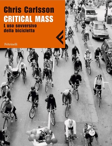 9788807710148-Critical Mass. L'uso sovversivo della bicicletta.