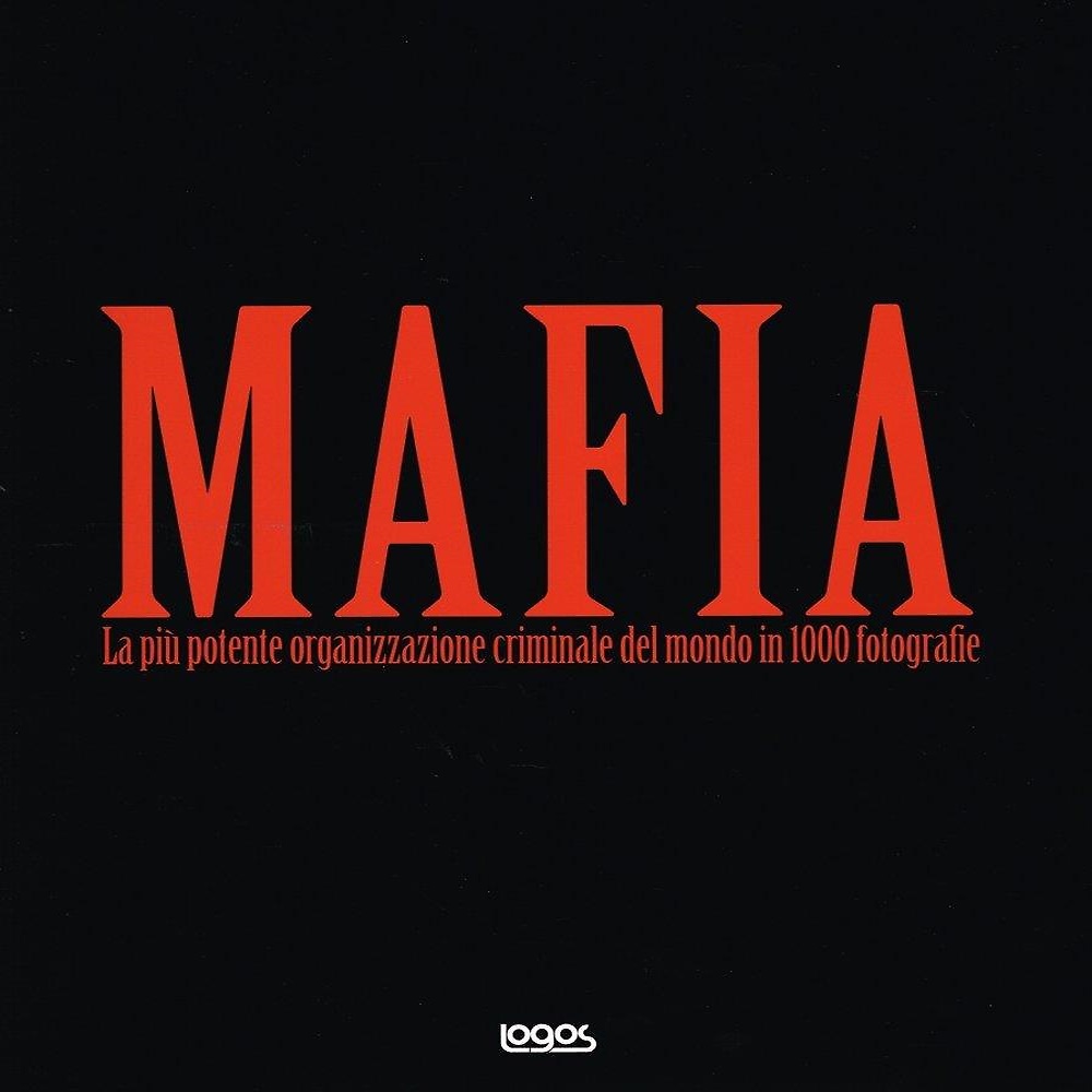 9788857602738-Mafia. La più potente organizzazione criminale del mondo in 1000 fotografie.
